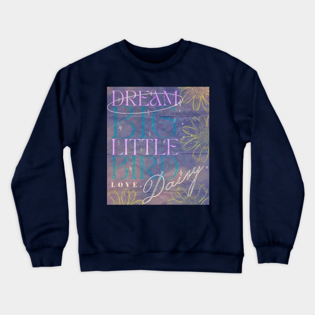 Dream Big Little Bird Art - Daisy Jones And The Six Merch Crewneck Sweatshirt by aplinsky